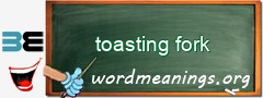 WordMeaning blackboard for toasting fork